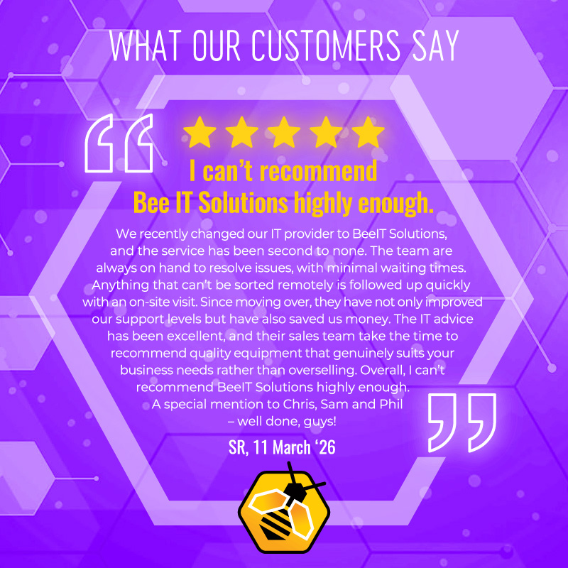 Another glowing #Google #review...

⭐⭐⭐⭐⭐
"We recently changed our IT provider to Bee IT Solutions, and the service has been second to none. Overall, I can’t recommend Bee IT Solutions highly enough. A special mention to Chris, Sam and Phil – well done, guys!"

SR, 11/03/26