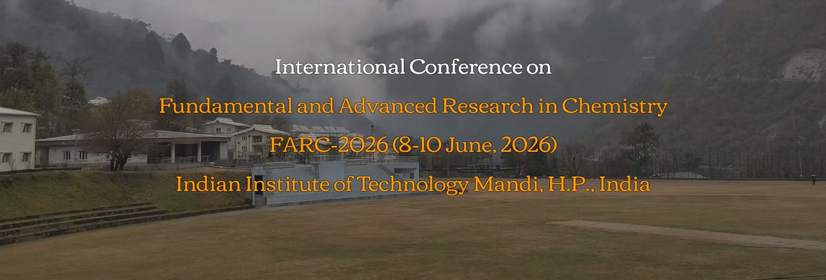 ckn_lab_IIT's tweet photo. SCS, IIT Mandi Himachal Pradesh, is going to organize the 2nd ‘International Conference on Fundamental and Advanced Research in Chemistry (FARC 2026)’ during 8th -10th June 2026. 
Last date for registration is: 31st March. Website: https://t.co/IT7iOgdE2Q https://t.co/HezBPqroMb