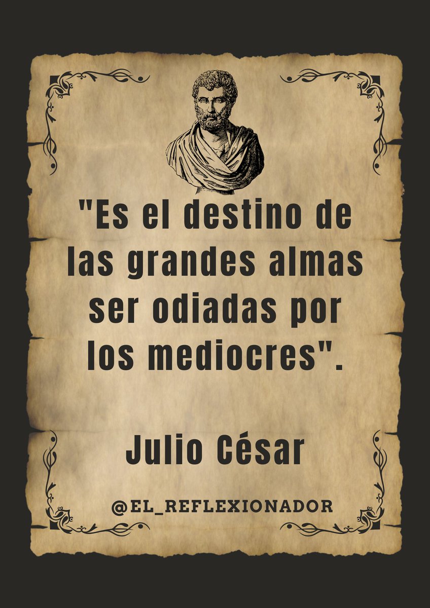 "Es el destino de las grandes almas ser odiadas por los mediocres".

Julio César
#júliocésar 
#julio #cesar 
#elreflexionador 
#carlosmariourrutia