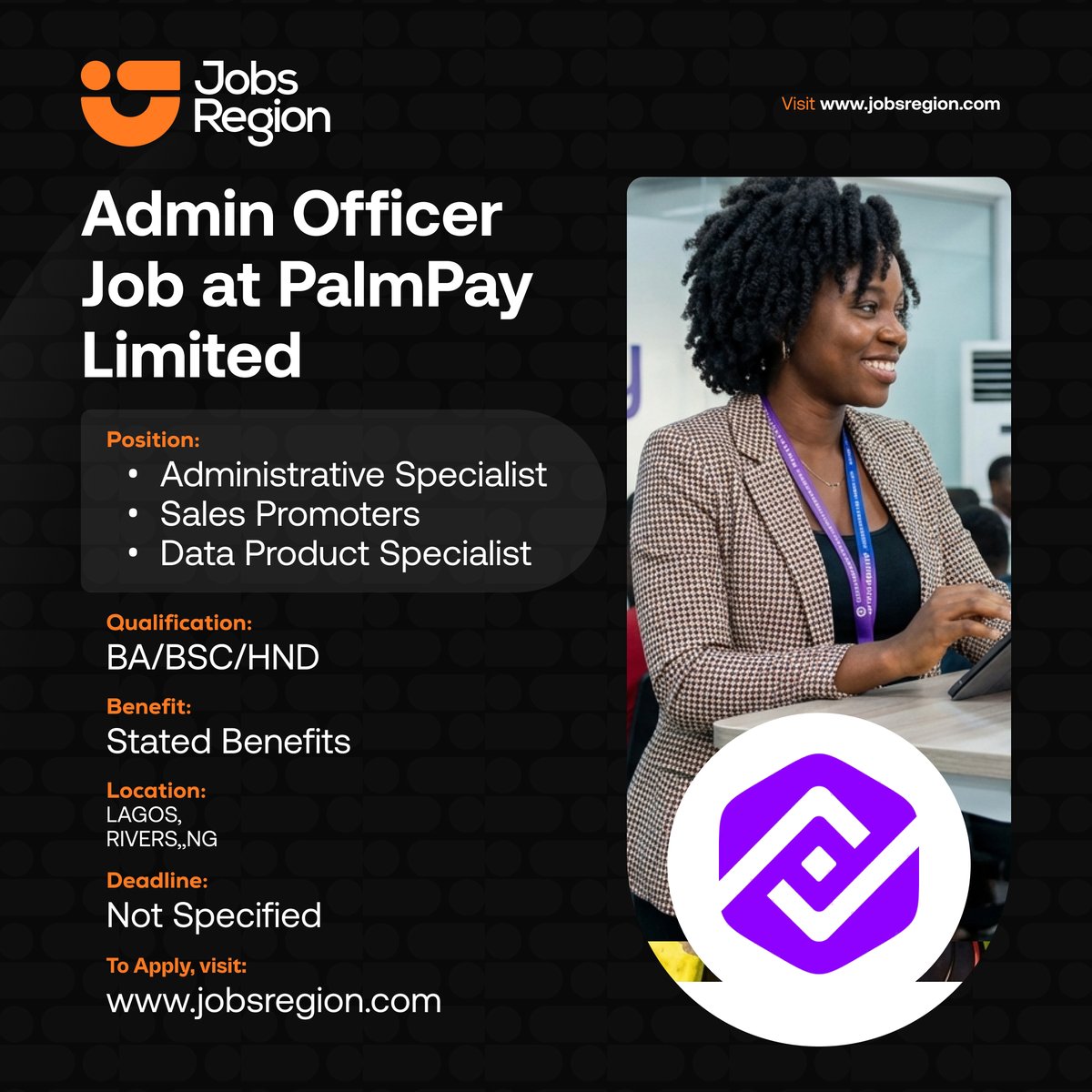 Admin Officer Job at PalmPay Limited (3 Positions)

Benefits:
- Competitive guaranteed monthly basic salary of N70,000
- Transportation Allowance of N20,000
- Unlimited bonuses based on phone installment sales (N1,000 per phone sold)
- Training, coaching, and growth opportunities
