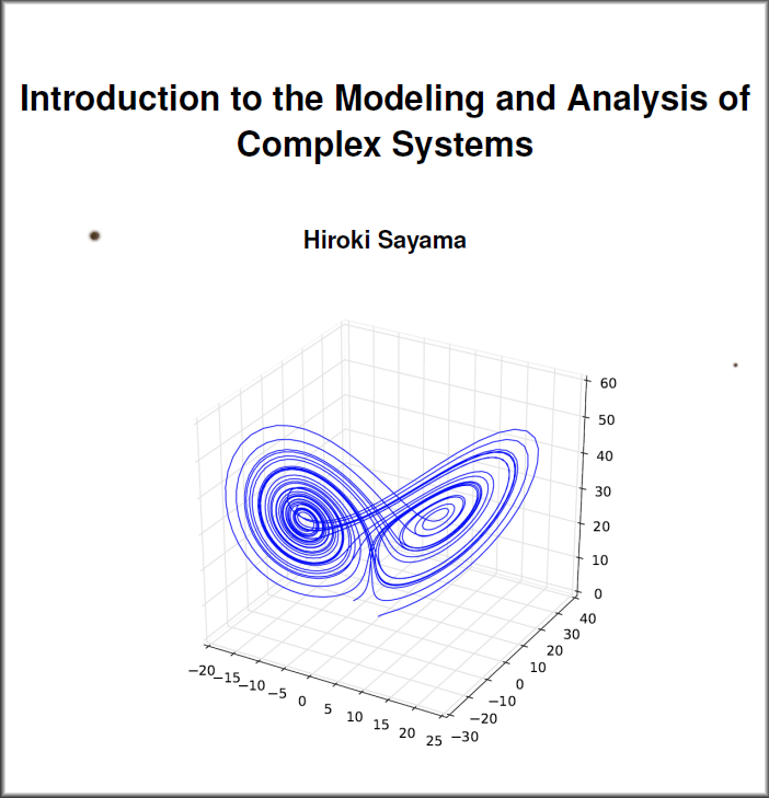 pickover's tweet photo. Math, physics, chaos, cellular automata.
    Free book. Introduces students to math/computational modeling in the interdisciplinary field of Complex Systems Science. 
   -Contents-
    I Preliminaries
        1 Introduction
            1.1 Complex Systems in a Nutshell
            1.2 Topical Clusters
        2 Fundamentals of Modeling
            2.1 Models in Science and Engineering
            2.2 How to Create a Model
            2.3 Modeling Complex Systems
            2.4 What Are Good Models?
            2.5 A Historical Perspective
    II Systems with a Small Number of Variables
        3 Basics of Dynamical Systems
            3.1 What Are Dynamical Systems?
            3.2 Phase Space
            3.3 What Can We Learn?
        4 Discrete-Time Models I: Modeling
            4.1 Discrete-Time Models with Difference Equations
            4.2 Classifications of Model Equations
            4.3 Simulating Discrete-Time Models with One Variable
            4.4 Simulating Discrete-Time Models with Multiple Variables
            4.5 Building Your Own Model Equation
            4.6 Building Your Own Model Equations with Multiple Variables
        5 Discrete-Time Models II: Analysis
            5.1 Finding Equilibrium Points
            5.2 Phase Space Visualization of Continuous-State Discrete-Time Models
            5.3 Cobweb Plots for One-Dimensional Iterative Maps
            5.4 Graph-Based Phase Space Visualization of Discrete-State Discrete-Time Models
            5.5 Variable Rescaling
            5.6 Asymptotic Behavior of Discrete-Time Linear Dynamical Systems
            5.7 Linear Stability Analysis of Discrete-Time Nonlinear Dynamical Systems
        6 Continuous-Time Models I: Modeling
            6.1 Continuous-Time Models with Differential Equations
            6.2 Classifications of Model Equations
            6.3 Connecting Continuous-Time Models with Discrete-Time Models
            6.4 Simulating Continuous-Time Models
            6.5 Building Your Own Model Equation
        7 Continuous-Time Models II: Analysis
            7.1 Finding Equilibrium Points
            7.2 Phase Space Visualization
            7.3 Variable Rescaling
            7.4 Asymptotic Behavior of Continuous-Time Linear Dynamical Systems
            7.5 Linear Stability Analysis of Nonlinear Dynamical Systems
        8 Bifurcations
            8.1 What Are Bifurcations?
            8.2 Bifurcations in 1-D Continuous-Time Models
            8.3 Hopf Bifurcations in 2-D Continuous-Time Models
            8.4 Bifurcations in Discrete-Time Models
        9 Chaos
            9.1 Chaos in Discrete-Time Models
            9.2 Characteristics of Chaos
            9.3 Lyapunov Exponent
            9.4 Chaos in Continuous-Time Models
    III Systems with a Large Number of Variables
        10 Interactive Simulation of Complex Systems
            10.1 Simulation of Systems with a Large Number of Variables
            10.2 Interactive Simulation with PyCX
            10.3 Interactive Parameter Control in PyCX
            10.4 Simulation without PyCX
        11 Cellular Automata I: Modeling
            11.1 Definition of Cellular Automata
            11.2 Examples of Simple Binary Cellular Automata Rules
            11.3 Simulating Cellular Automata
            11.4 Extensions of Cellular Automata
            11.5 Examples of Biological Cellular Automata Models
        12 Cellular Automata II: Analysis
            12.1 Sizes of Rule Space and Phase Space
            12.2 Phase Space Visualization
            12.3 Mean-Field Approximation
            12.4 Renormalization Group Analysis to Predict Percolation Thresholds
        13 Continuous Field Models I: Modeling
            13.1 Continuous Field Models with Partial Differential Equations
            13.2 Fundamentals of Vector Calculus
            13.3 Visualizing Two-Dimensional Scalar and Vector Fields
            13.4 Modeling Spatial Movement
            13.5 Simulation of Continuous Field Models
            13.6 Reaction-Diffusion Systems
        14 Continuous Field Models II: Analysis
            14.1 Finding Equilibrium States
            14.2 Variable Rescaling
            14.3 Linear Stability Analysis of Continuous Field Models
            14.4 Linear Stability Analysis of Reaction-Diffusion Systems
        15 Basics of Networks
            15.1 Network Models
            15.2 Terminologies of Graph Theory
            15.3 Constructing Network Models with NetworkX
            15.4 Visualizing Networks with NetworkX
            15.5 Importing/Exporting Network Data
            15.6 Generating Random Graphs
        16 Dynamical Networks I: Modeling
            16.1 Dynamical Network Models
            16.2 Simulating Dynamics on Networks
            16.3 Simulating Dynamics of Networks
            16.4 Simulating Adaptive Networks
        17 Dynamical Networks II: Analysis of Network Topologies
            17.1 Network Size, Density, and Percolation
            17.2 Shortest Path Length
            17.3 Centralities and Coreness
            17.4 Clustering
            17.5 Degree Distribution
            17.6 Assortativity
            17.7 Community Structure and Modularity
        18 Dynamical Networks III: Analysis of Network Dynamics
            18.1 Dynamics of Continuous-State Networks
            18.2 Diffusion on Networks
            18.3 Synchronizability
            18.4 Mean-Field Approximation of Discrete-State Networks
            18.5 Mean-Field Approximation on Random Networks
            18.6 Mean-Field Approximation on Scale-Free Networks
        19 Agent-Based Models
            19.1 What Are Agent-Based Models?
            19.2 Building an Agent-Based Model
            19.3 Agent-Environment Interaction
            19.4 Ecological and Evolutionary Models
    Bibliography
    Index

Link: https://t.co/4Tjtn0L6JU