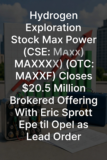 InvestorIdeas's tweet image. Hydrogen Exploration Stock @MaxPowerMining  Max Power (CSE: $MAXX.CN) (OTC: $MAXXF) Closes $20.5 Million Brokered Offering With Eric Sprott as Lead Order dlvr.it/TRfNb8 #FuelCell