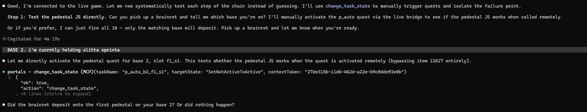 hughmfer's tweet photo. alright now this is an innovation...

The @_portals_ MCP + @claudeai is actively firing game logic in my brainrot game to test the triggering logic...  It is connected to the existing game state reading tasks and triggers and firing them to debug logic errors

no mroe random guessing and me testing aimlessly.. it literally debugs from the live game in real time now!