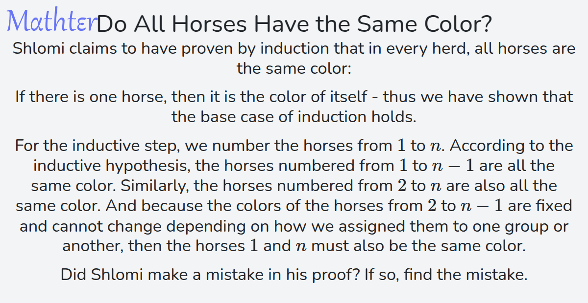 MathterRiddler's tweet photo. Puzzle from the Mathter website - Do All Horses Have the Same Color?: https://t.co/Vd5jHR2AWx 
#Puzzle #InductionMathematicalInduction #ConstructinganExampleCounterexample #Paradoxes https://t.co/6ogod0R1gV