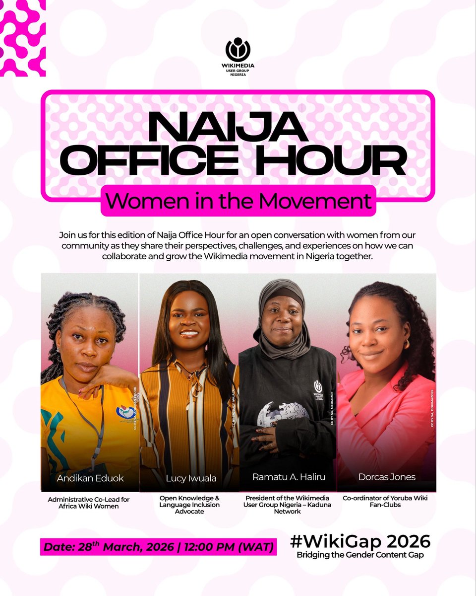 WikimediaNG's tweet photo. Celebrating Women in the Movement

In honor of International Women’s Day, this month’s Naija Office Hour is dedicated to the women who help drive the Wikimedia movement in Nigeria forward. 

We’re moving beyond the headlines to have an open conversation about the real-world experiences of our community members. Join us as we explore the perspectives, challenges, and successes of women who are shaping open knowledge every day.

Meet our Community Voices:

Andikan Eduok – Administrative Co-Lead for Africa Wiki Women
Lucy Iwuala – Open Knowledge & Language Inclusion Advocate
Ramatu A. Haliru – President of the Wikimedia User Group Nigeria (Kaduna Network)
Dorcas Jones – Co-ordinator of Yoruba Wiki Fan-Clubs

📅 Date: 28th March, 2026
🕛 Time: 12:00 PM (WAT)
🔗 Register now: https://t.co/nx2DC0yIkV

Let’s bridge the gender content gap and celebrate our collective journey. See you there!