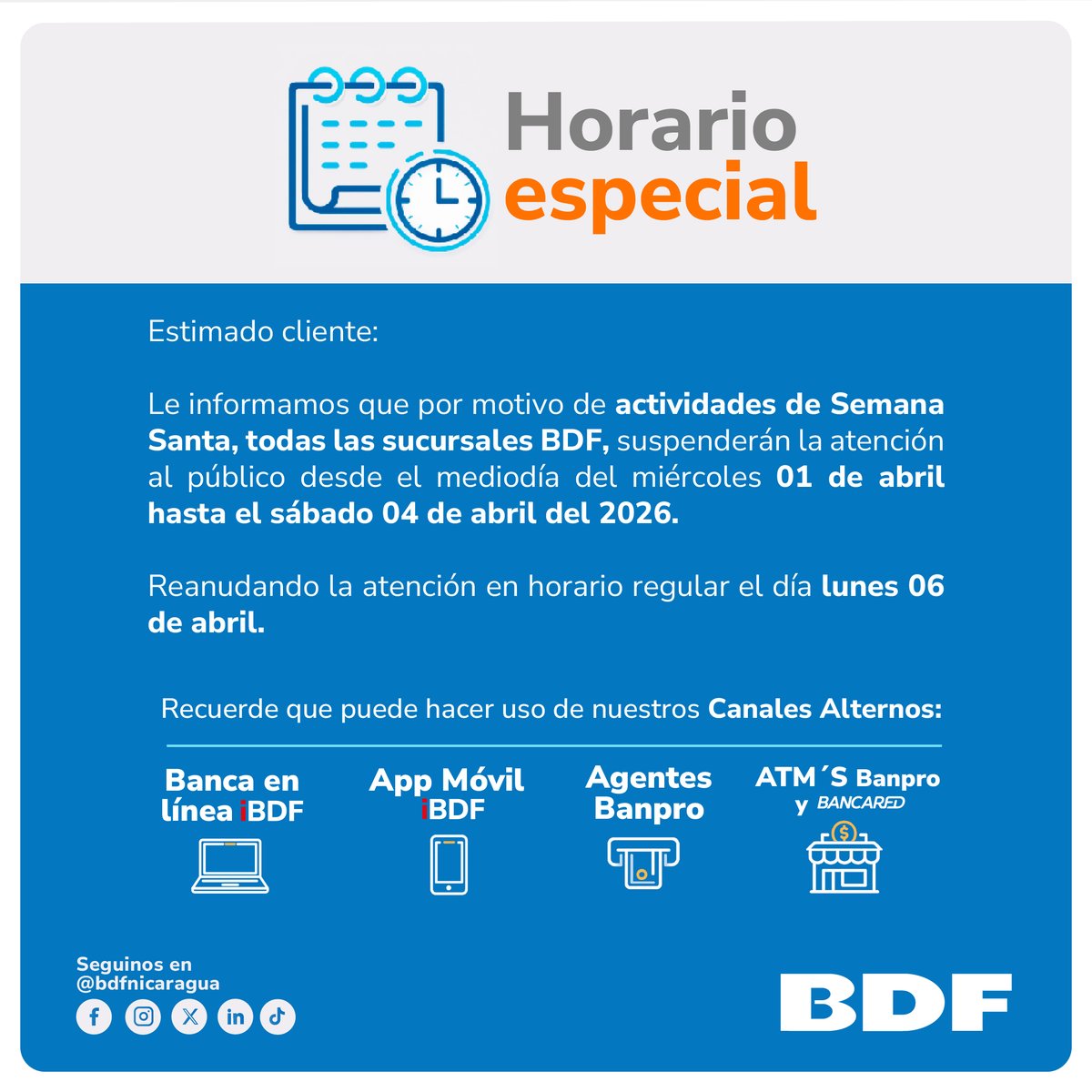 BDFNicaragua's tweet photo. 📣 ¡Aviso importante!

Por motivo de actividades de Semana Santa, nuestras sucursales suspenderán la atención al público desde el mediodía del miércoles 1 de abril hasta el sábado 4 de abril.

Retomaremos la atención en horario regular el lunes 6 de abril.

Te invitamos a utilizar nuestros canales alternos para realizar tus gestiones. 📲

Más que un banco, somos tu aliado.