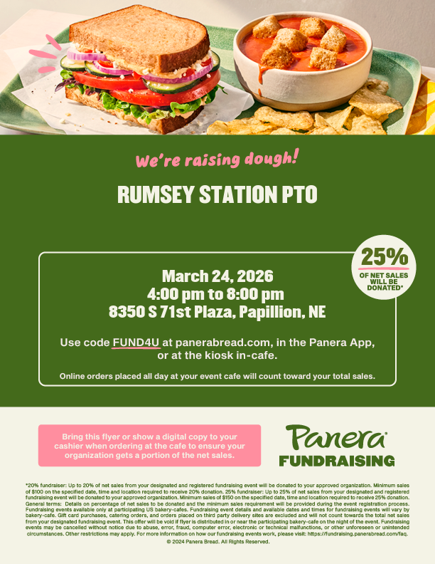 Welcome back Rumsey Families!  We hope you are hungry. 
Tomorrow is our Chef's Night Out at Panera!

Make sure to show the flyer!
Where: Panera Bread 8350 S 71st Plaza Papillion, NE 68133
Chef Night Out Hours: 4PM - 8PM

Online transactions Promo Code FUND4U is good all day!