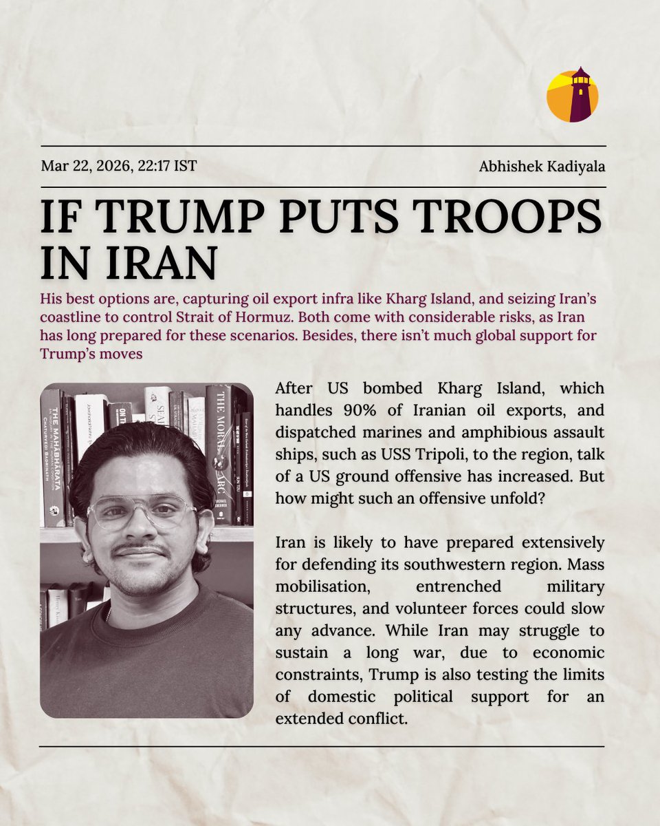 Abhishek Kadiyala (<a href="/AbhishekSocials/">Abhishek Kadiyala</a>) writes for <a href="/timesofindia/">The Times Of India</a> on how a U.S. ground offensive in Iran might unfold.

Rather than regime change, Washington’s aim would likely be control of Gulf-facing oil infrastructure to force concessions. Options include amphibious assaults on
