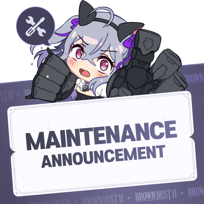 📢March 25th (UTC) Routine Maintenance and Update

Routine maintenance and updates are scheduled for March 25th (UTC).
Please refer to the details below.

■ Maintenance Schedule: March 25th, 11:50 PM - March 26th, 03:30 PM (UTC). (3 hr 40 min)
■ Effect: Game access unavailable