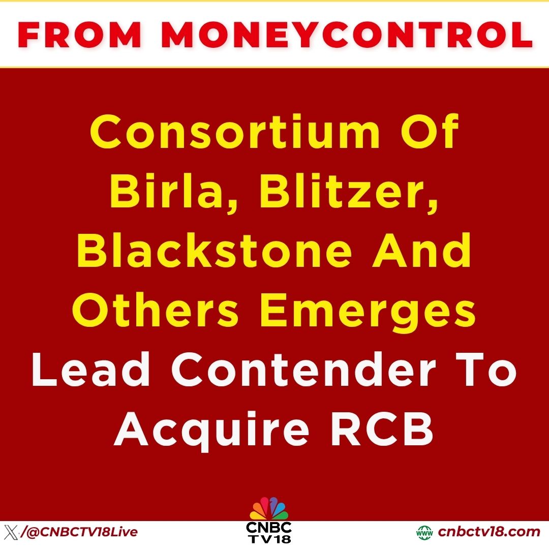 CNBCTV18Live's tweet photo. #FromMoneycontrol | Consortium Of #AdityaBirlaGroup, #DavidBlitzer, #Blackstone And A Fourth Partner Has Emerged As The Front-Runner To Acquire #Diageo-Owned #IPL Franchise #RoyalChallengersBengaluru; Announcement Expected Shortly https://t.co/yGjaSOE2Bu