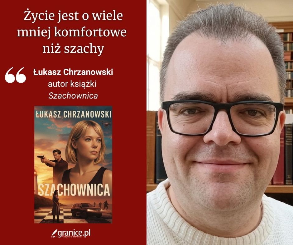 – W życiu mamy odcienie szarości, nie jesteśmy – jak figury szachowe – ograniczeni, możemy podejmować dowolne decyzje – mówi Łukasz Chrzanowski, autor #ksiazki „Szachownica":  granice.pl/publicystyka/l…