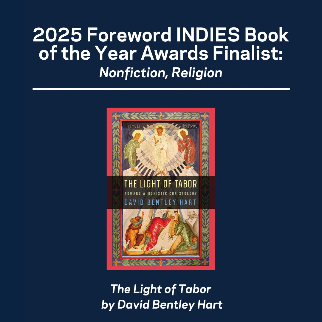 UNDPress's tweet image. THE LIGHT OF TABOR is a #Finalist for the 2025 Foreword INDIES award in #Religion! This volume proposes an approach to #Christology that is thoroughly #Monistic, both as regards Being and as regards #Nature.

Find this book by #DavidBentleyHart at: undpress.nd.edu/9780268210410/…