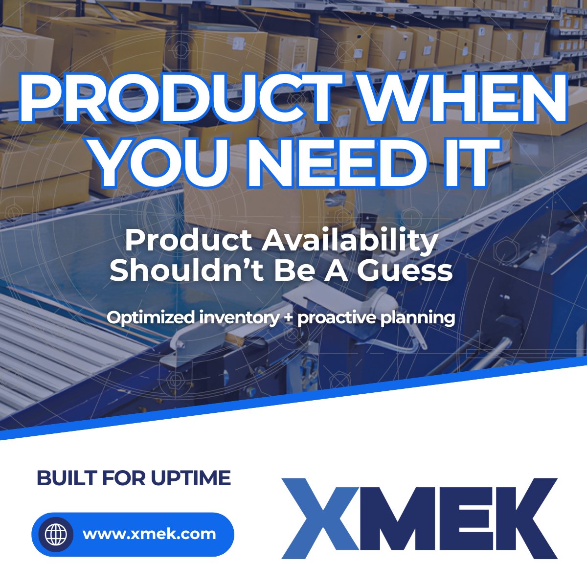 Product Availability Shouldn’t Be a Guess.

Downtime is expensive. And waiting on critical components isn’t a strategy.

If uptime matters to your operation, explore how XMEK supports predictable availability at xmek.com