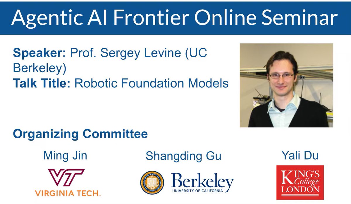 MingJin_AI's tweet photo. Vision-Language-Action (VLA) models are evolving fast. How do we move robots from following basic instructions to executing complex, multi-stage tasks with sophisticated test-time reasoning? 🤖🧠
We are incredibly honored to host Sergey Levine @svlevine for the next AI Agent Frontier Seminar to present: "Robotic Foundation Models."
Sergey will discuss the leap from first-generation VLAs to models that handle diverse data modalities and advanced reasoning, outlining the true frontiers of the field.
Date: This Friday 3/27 12pm ET/9am PT 
🔗 https://t.co/ZbDRxzkaq7
📍 Join: https://t.co/x6PIDQtKl8 
🔑 Passcode: 309194 
Organizers: @yalidux @ShangdingG95714 @MingJin_AIl
#Robotics #AIAgents #VLA #FoundationModels