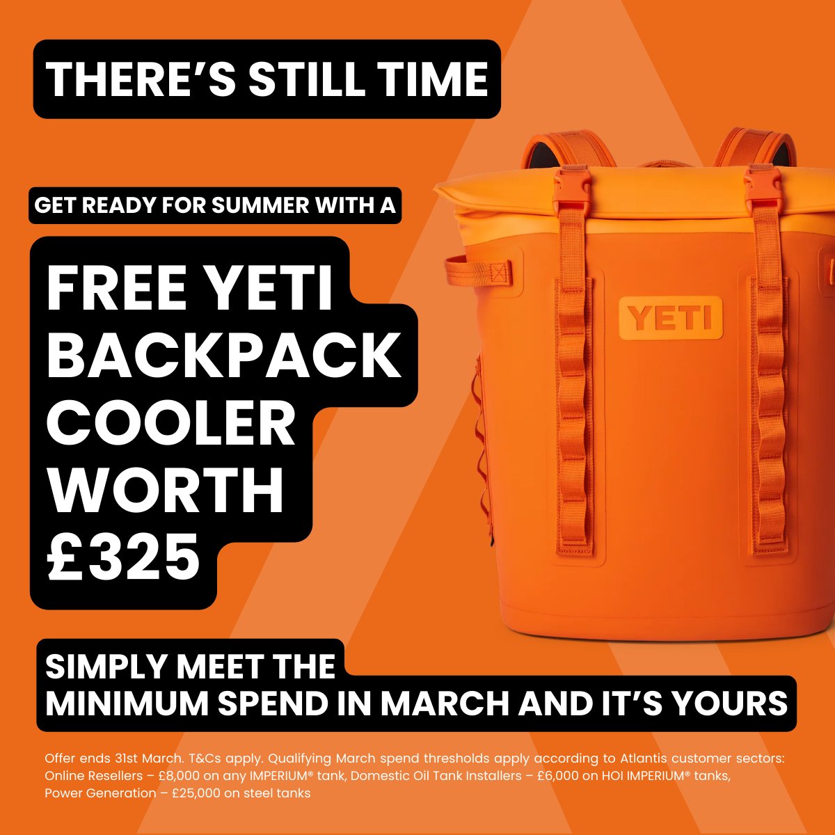 Summer starts with the right gear.

Place qualifying Atlantis orders this March and unlock a FREE YETI Backpack Cooler – worth £325.

No forms. No hassle. Just qualifying spend.

Ends 31st March.

atlantistanks.co.uk

#AtlantisTanks #MarchOffer #SummerReady