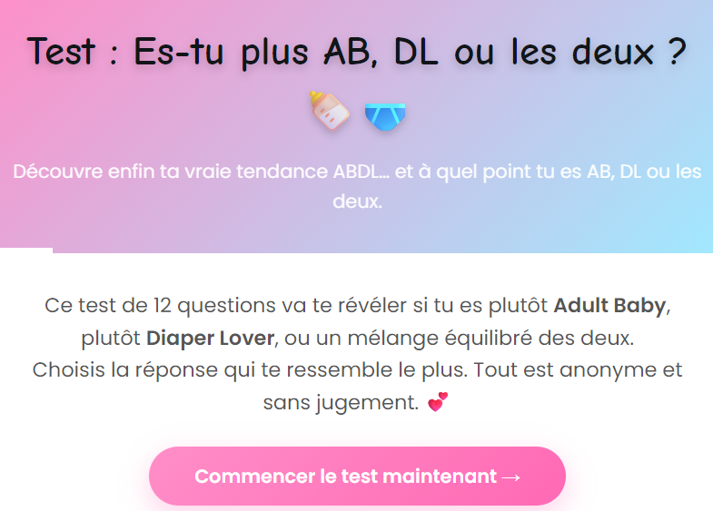 Voici un NOUVEAU petit test de personnalité GRATUIT pour les petits bébés ABDL de France !

Plutot Adulte Baby ou Diaper Lover ? 
👉🏻 LIEN EN COM

 #ABDL #abdlcommunity #abdlfrance