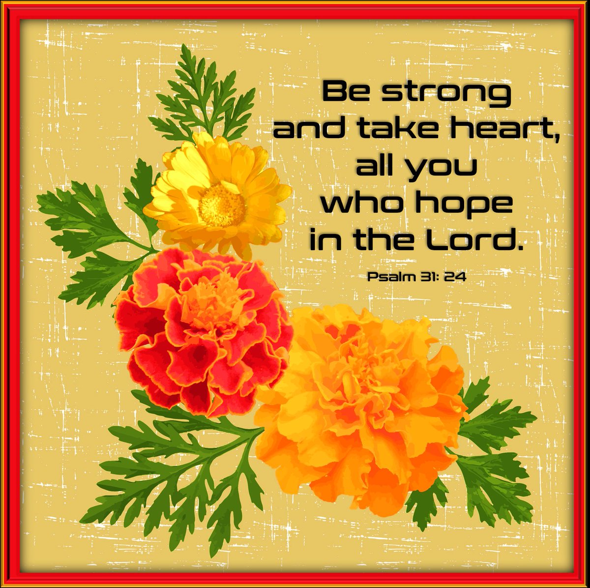 As you face the day ahead, take a moment to ask God to be a part of it. He’s ready and waiting to give you the courage and strength you need to get you through anything the world throws at you.
