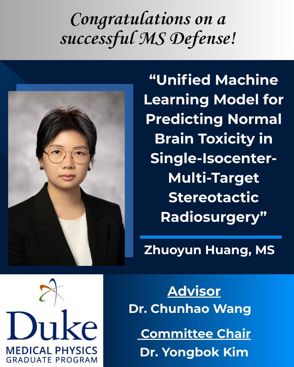 DukeMedPhys's tweet photo. On March 24, 2026, Zhuoyun Huang, MS (Advisor: Chunhao Wang, PhD) successfully defended her thesis titled “Unified Machine Learning Model for Predicting Normal Brain Toxicity in Single-Isocenter-Multi-Target Stereotactic Radiosurgery.” Congratulations Zhuoyun! https://t.co/FsdYyTTBub