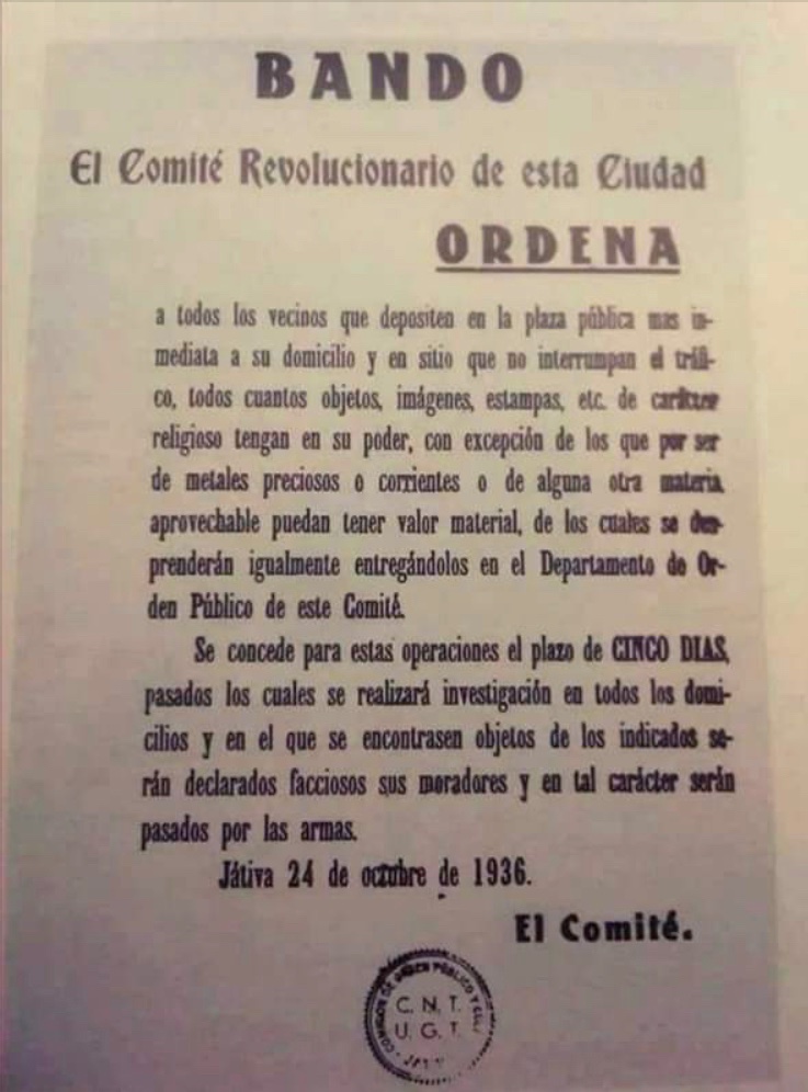 BANDO
El comité revolucionario de esta ciudad

ORDENA:
..depositar en la plaza pública más inmediata..todos cuantos objetos, imágenes, estampas, etc., de carácter religioso que tengan en su poder..los metales preciosos..entregarlos..al comité..
Se concede 5 días
Octubre 1936