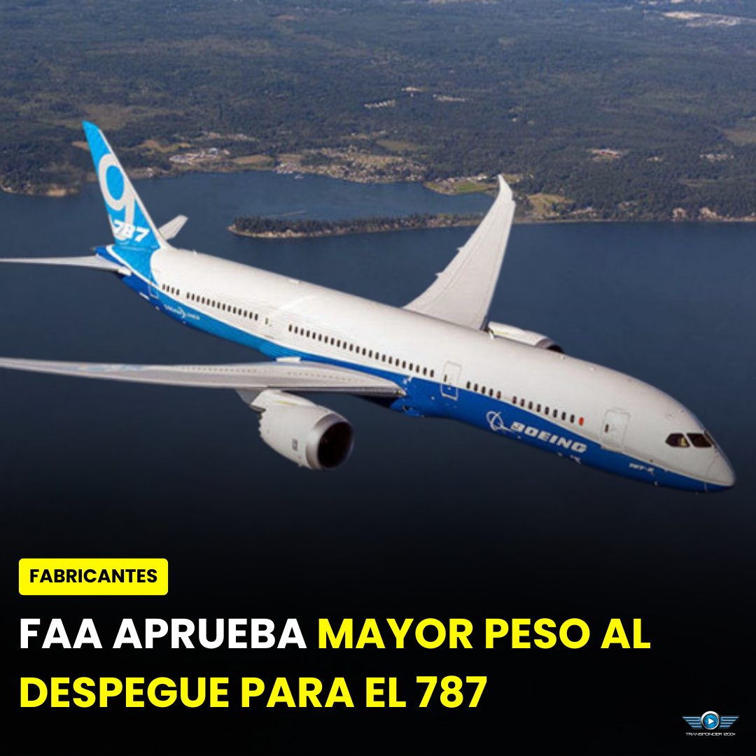 Transponder1200's tweet photo. La #FAA 🇺🇸 aprobó una nueva certificación que incrementa el peso máximo de despegue (#MTOW) para los modelos 787-9 y 787-10. Esta mejora, conocida como #iMTOW (increased Maximum Takeoff Weight), responde directamente a solicitudes de operadores que buscaban mayor flexibilidad. https://t.co/UyXCZBI8pR