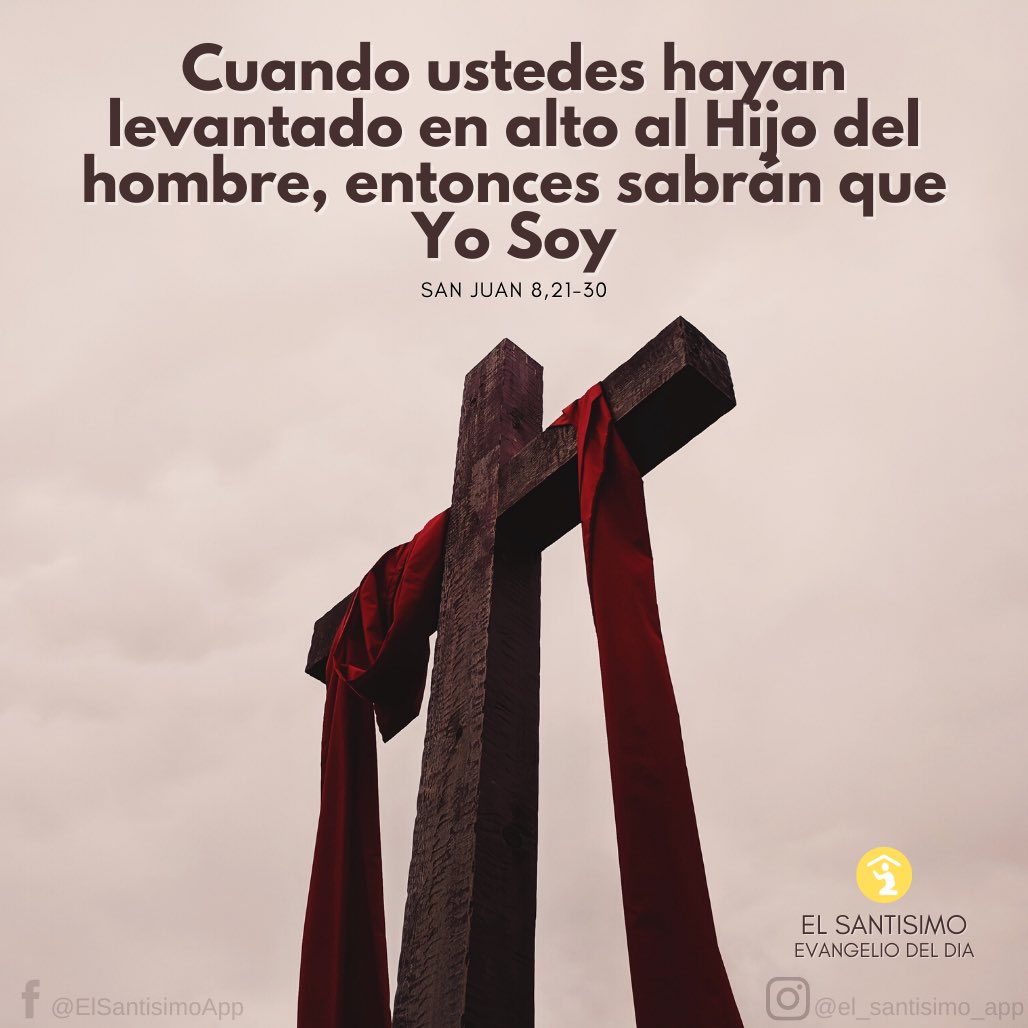 El Santísimo 🔆 Evangelio del Día: Cuando ustedes hayan levantado en alto al Hijo del hombre, entonces sabrán que Yo Soy. beacons.page/elsantisimo