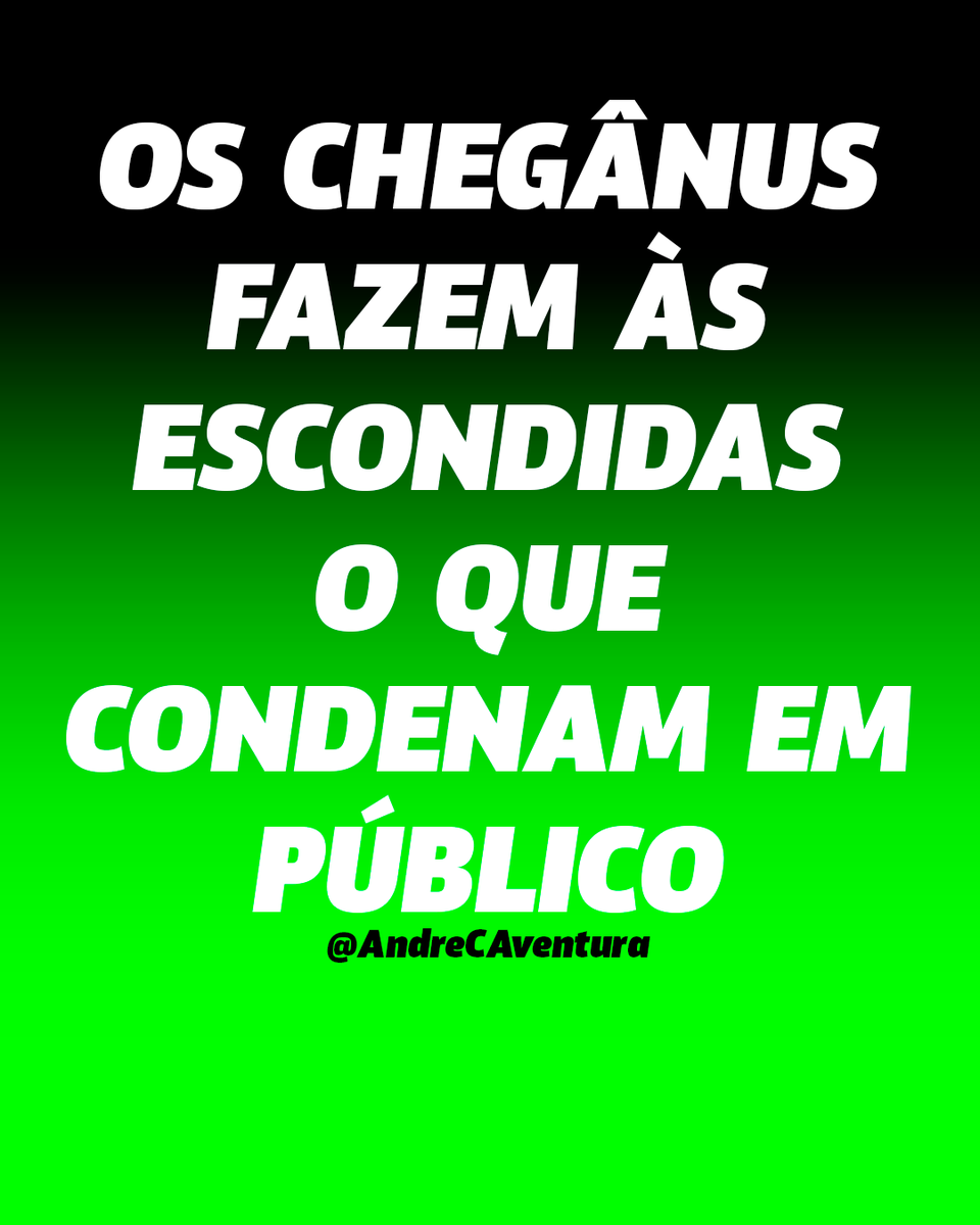 Os chegânus fazem às escondidas  o que condenam em público