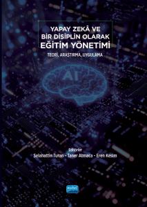 Yeni Kitap:
Yapay Zekâ ve Bir Disiplin Olarak EĞİTİM YÖNETİMİ - Teori, Araştırma, Uygulama 
[Editörler: Selahattin Turan / Taner Atmaca / Eren Kesim] 
(<a href="/nobelyayin/">Nobel Akademik Yayıncılık</a>, Mart 2026)