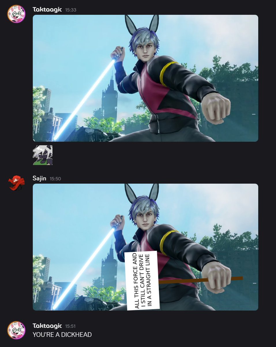 Tak: You can't handle my Starkiller style!

Me: carkiller*