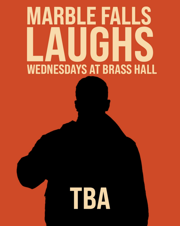 ANNOUNCEMENT: Marble Falls Laughs Surprise Show LIVE in Downtown Marble Falls on Wednesday, March 25th at Brass Hall, 7pm.  Ticket Link: (em-direct.com/marblefallslau…) #comedy