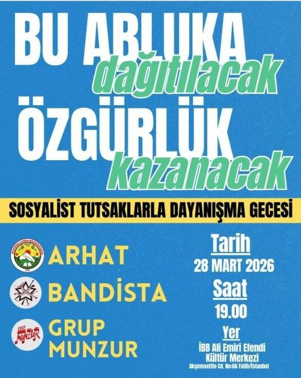 Ablukalar kırılacak, özgürlük kazanacak!

Tüm halklarımızı dayanışma gecemize bekliyoruz.

28 Mart Cumartesi saat 19.00
İBB Ali Emiri Efendi Kültür Merkezi
Fatih / İstanbul
