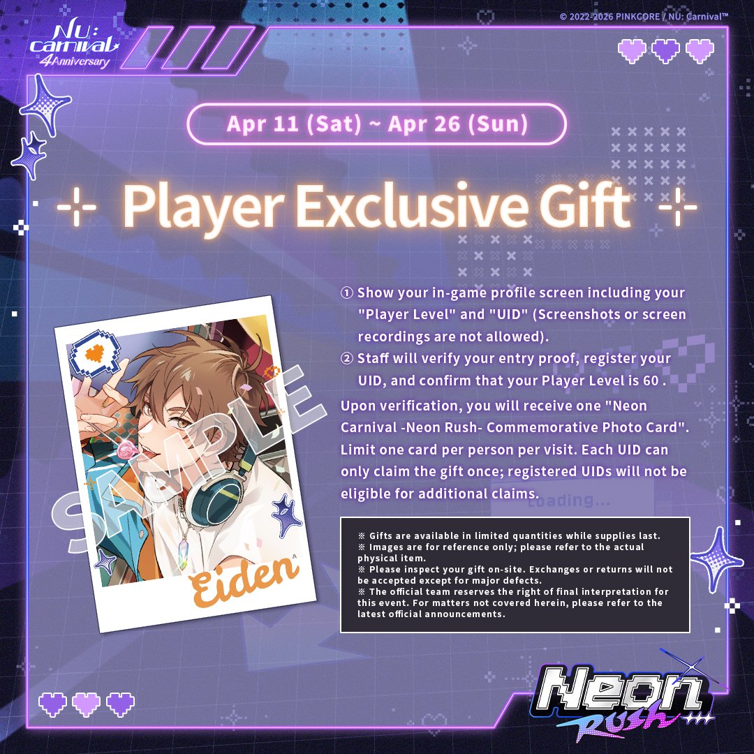 NUCarnivalEn's tweet photo. 🎮 NU: Carnival 4th Anniversary Pop-Up Shop "Neon Carnival -Neon Rush -" Player Exclusive Gift 🕹️

"Neon Carnival -Neon Rush-" limited-time missions are now available...
Bring your Klein Continent adventure records to the Pop-up Shop and take home exclusive -Neon Rush- souvenirs!

Show your game screen to our staff on-site; once it is confirmed that your Player Level is 60, you will receive an exclusive player gift ✨ Neon Carnival -Neon Rush- Commemorative Photo Card  x1 ✨

⏰ Event Period: Apr 11 (Sat) ~ Apr 26 (Sun) 18:00 (UTC+8)
📝 How to Participate:
① Show your in-game profile screen including your "Player Level" and "UID" (Screenshots or screen recordings are not allowed). 
② Staff will verify your entry proof, register your UID, and confirm that your Player Level is 60.
Upon verification, you will receive one "Neon Carnival -Neon Rush- Commemorative Photo Card".
Limit one card per person per visit. Each UID can only claim the gift once; registered UIDs will not be eligible for additional claims.

🔔 Please Note:
* Gifts are available in limited quantities while supplies last.
* Images are for reference only; please refer to the actual physical item.
* Please inspect your gift on-site. Exchanges or returns will not be accepted except for major defects.
* The official team reserves the right of final interpretation for this event. For matters not covered herein, please refer to the latest official announcements.

🕹️ Event Information 🕹️ 
📌 Venue｜Taiwan Taipei Huashan 1914 Creative Park, Hall M7B
📌 Dates｜Apr 11 (Sat) ~ Apr 26 (Sun) 
📌 Reservation Time｜Mar 24 (Tue) 12:00 (UTC+8) ~ Apr 26 (Sun) 18:00 (UTC+8) 
📌 Exhibition Hours｜11:00～19:00 (UTC+8), last entry at 18:30 (UTC+8) * Entry based on reserved time slots. 
📌 Event Website｜https://t.co/qnOvHMmeYf 

#NUCarnival #FourthAnniversary #NUCarnival4thAnniversary #NeonCarnival #NeonRush