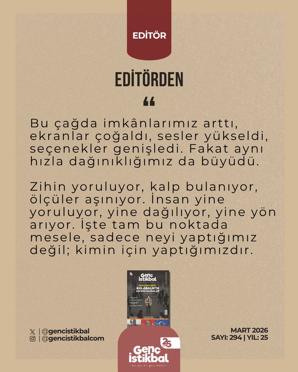gencistikbal's tweet photo. "Zihin yoruluyor, kalp bulanıyor..."  

▣ Editör | Editörden

▸ Genç İstikbal - Mart 26'  

🌐 https://t.co/GK7stELv7a 

#Gençİstikbal #Dergi #zaman #hak https://t.co/nzeQUPtGEy