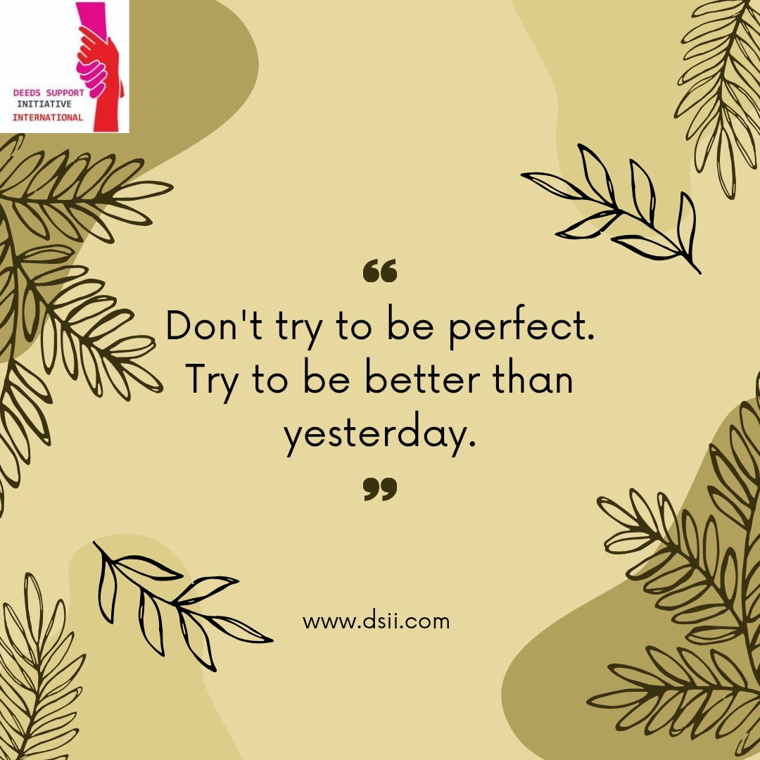 DeedsSupportIni's tweet photo. Don't try to be perfect. Try to be better than yesterday.
#Wednesdaythought https://t.co/tGjR9IyBeH