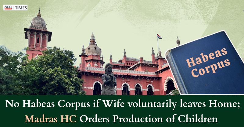 scconline_'s tweet image. No Habeas Corpus if Wife voluntarily leaves Home; Madras HC Orders Production of Children

Read More Here- scctimes.com/4943ve88u

#MadrasHighCourt #childwelfare #HabeasCorpus #JusticePDhanabal #Magistrateinquiry #minorchildren #missingwife #policedirections #scconline #SCC
