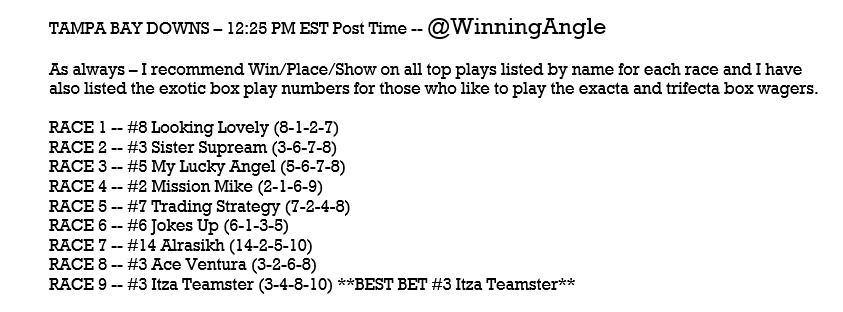 WinningAngle's tweet image. WEDNESDAY TAMPA BAY HORSES 🏇- Top Plays listed by name for each race (WPS) along with the exotic box play numbers for those that like the exacta/trifecta boxes.  Let's enjoy another fun day of racing and cash these tickets!! #HorseRacing #Tampa