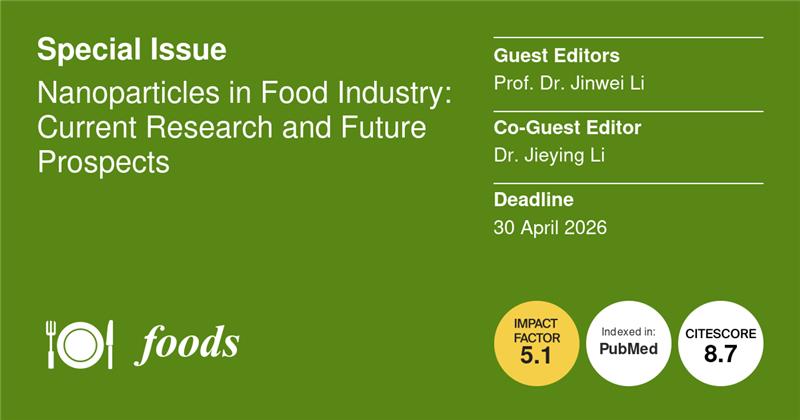 Foods_MDPI's tweet image. #FoodsMDPI 📢 Call for Papers in Foods!  
📙#Nanoparticles in #Food Industry: Current Research and Future Prospects

Guest Editors: Prof. Dr. Jinwei Li
Dr. Jieying Li

⏰Deadline: 30 April 2026
🔗Link: mdpi.com/journal/foods/…