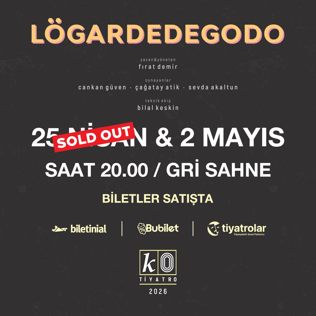 Yeni oyunumuz "Lögardedegodo" 25 Nisan'da kapalı gişe! İlgi gösteren tüm izleyicilerimize teşekkür ederiz. Prömiyer biletleri kısa sürede tükenen oyunumuzun, 2 Mayıs tarihli ikinci gösterimi için bilet satışları devam etmektedir...
