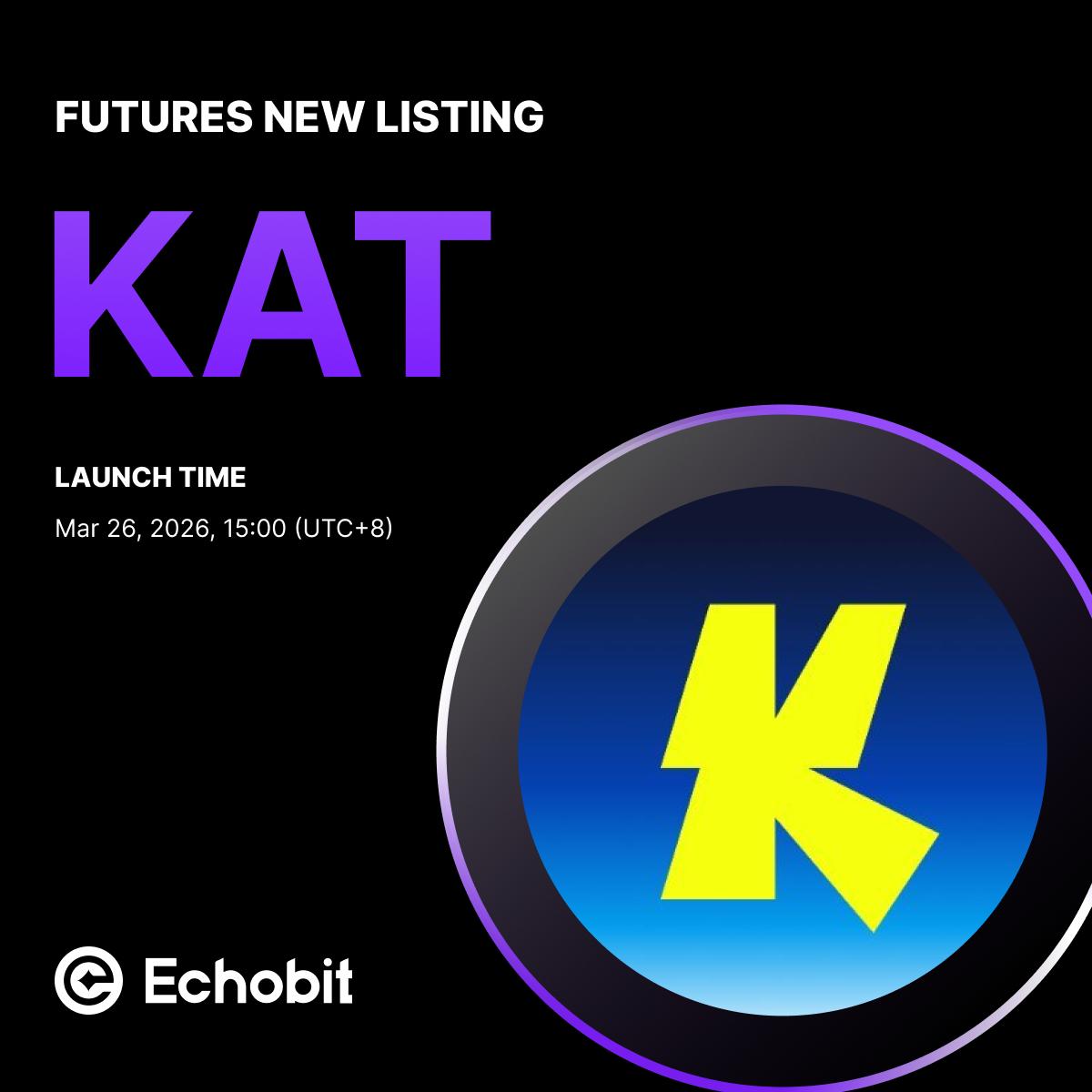 🚨 #Echobit Futures Listing 🎉<a href="/katana/">Katana ⚔️</a>

🚀 We will list the KAT futures trading pair on Mar 26, 2026, at 15:00 (UTC+8)!

💥 1-50x leverage

🗒️ Get more details here (support.echobit.com/hc/en-us/artic…)

#KAT #Echobit $KAT #CryptoTrading