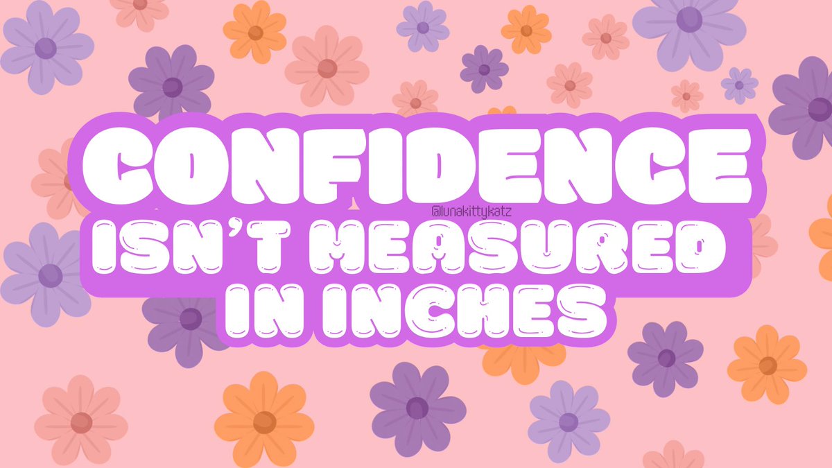 LunaKittyKatz's tweet photo. Confidence isn’t measured in inches. All bodies are beautiful. https://t.co/cRUJdBdosH