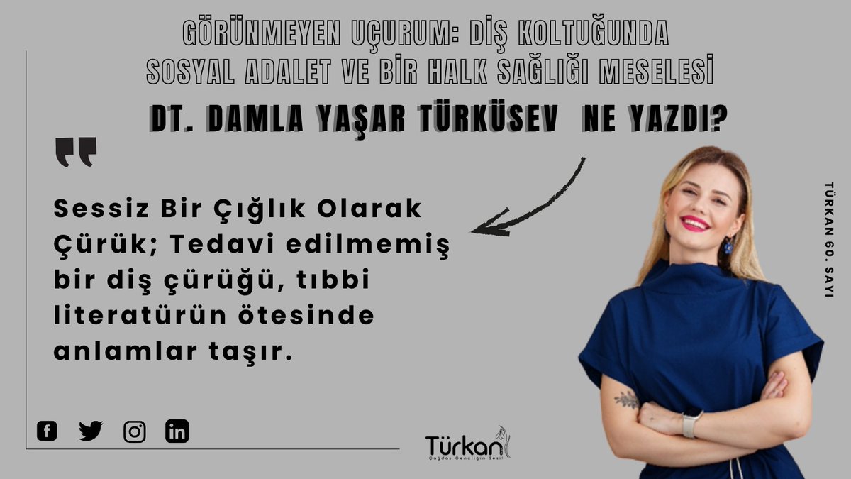 TurkanDergisi's tweet photo. Diş Koltuğunda Adalet Mümkün mü? 
​"Sessiz bir çığlık olarak çürük; tedavi edilmemiş bir diş çürüğü, tıbbi literatürün ötesinde anlamlar taşır.''
​Türkan dergisinin 60. sayısında Dt. Damla Yaşar Türküsev, ağız ve diş sağlığına bambaşka bir pencereden bakıyor. "Görünmeyen Uçurum"+ https://t.co/S3TbZMQBeO