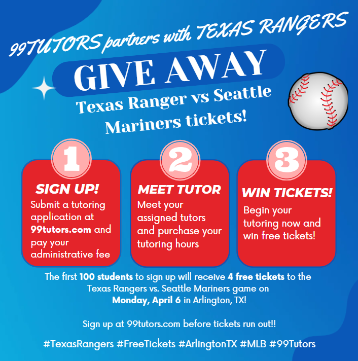 ⚾️ Texas Rangers + 99Tutors = knock your grades out of the park! 📚

Score 4 FREE tickets Apr 6 in Arlington (first 100 students only)!

Steps: 1️⃣ Apply 2️⃣ Pay fee 3️⃣ Meet tutor 4️⃣ Buy hours 5️⃣ Start tutoring

Sign up: 99Tutors.com! #99Tutors #FreeTickets #MLB