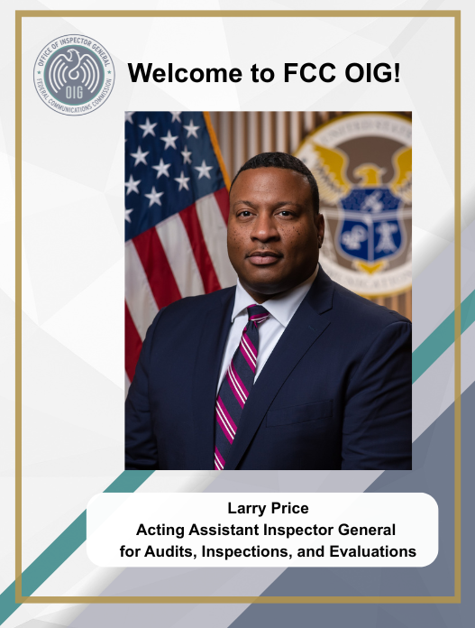 FccOig's tweet photo. We are pleased to share Larry Price has joined FCC OIG on a detail as the Acting Assistant Inspector General for Audits, Inspections, and Evaluations. We thank the U.S. Office of Personnel Management (OPM) OIG for lending us his expertise! https://t.co/Geqj1iBOLL