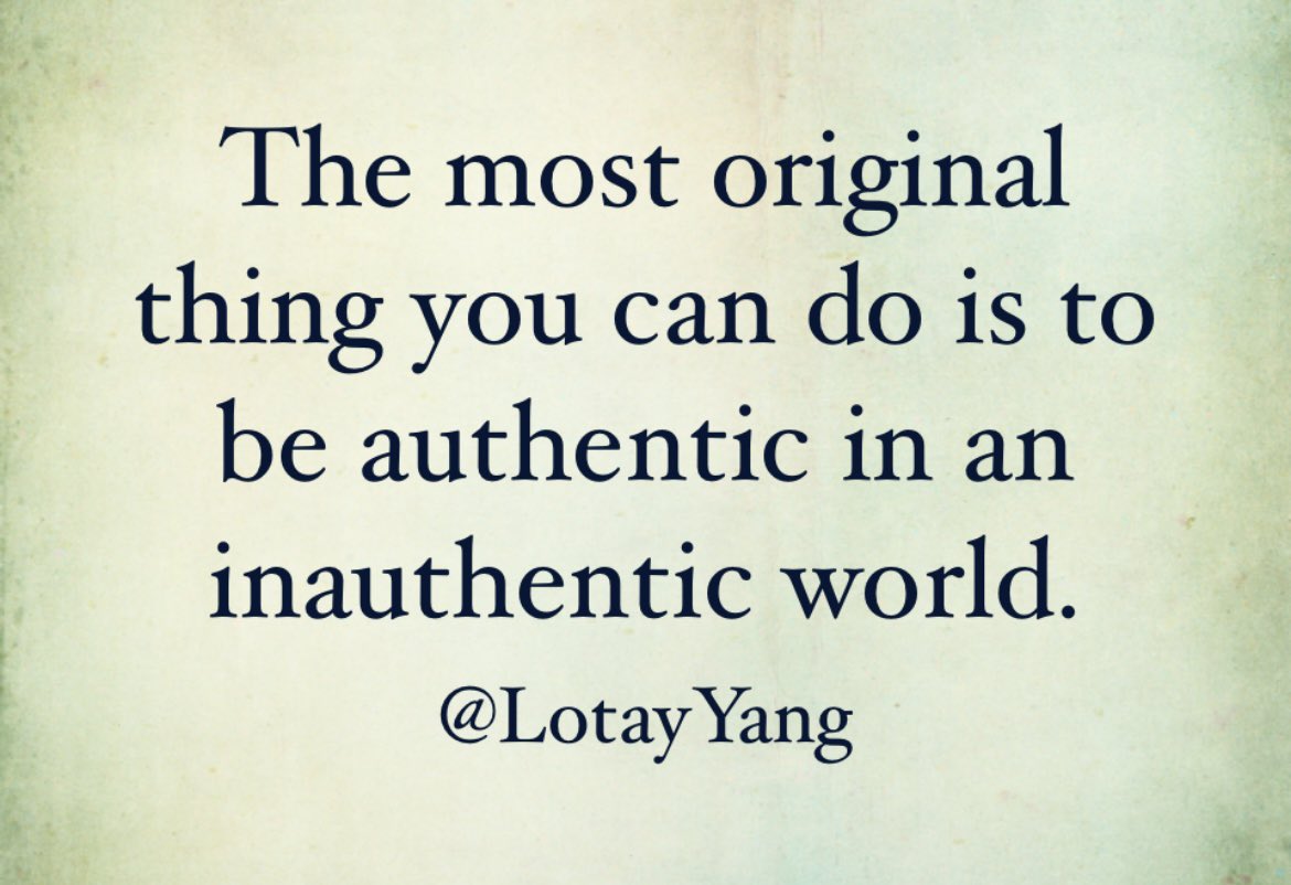 The most #original thing you can do is to be #authentic in an inauthentic #world. #BeReal #BeTrue #BeGenuine