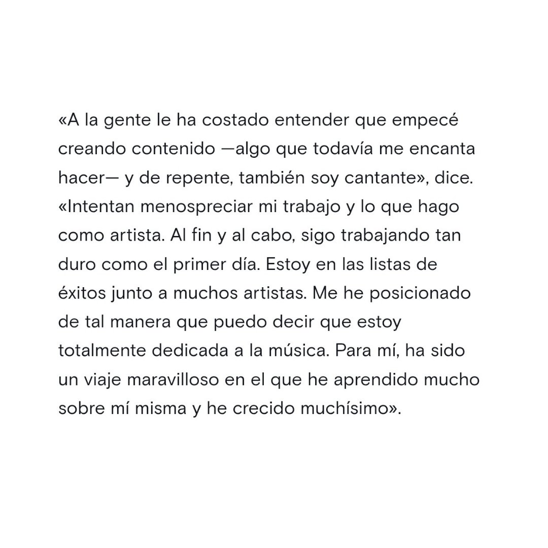 "A la gente le ha costado entender que empecé creando contenido. Intentan menospreciar mi trabajo como artista. Estoy en las listas de éxitos junto a muchos artistas. Me he posicionado para decir que estoy totalmente dedicada a la música." — Kenia Os en una reciente entrevista.