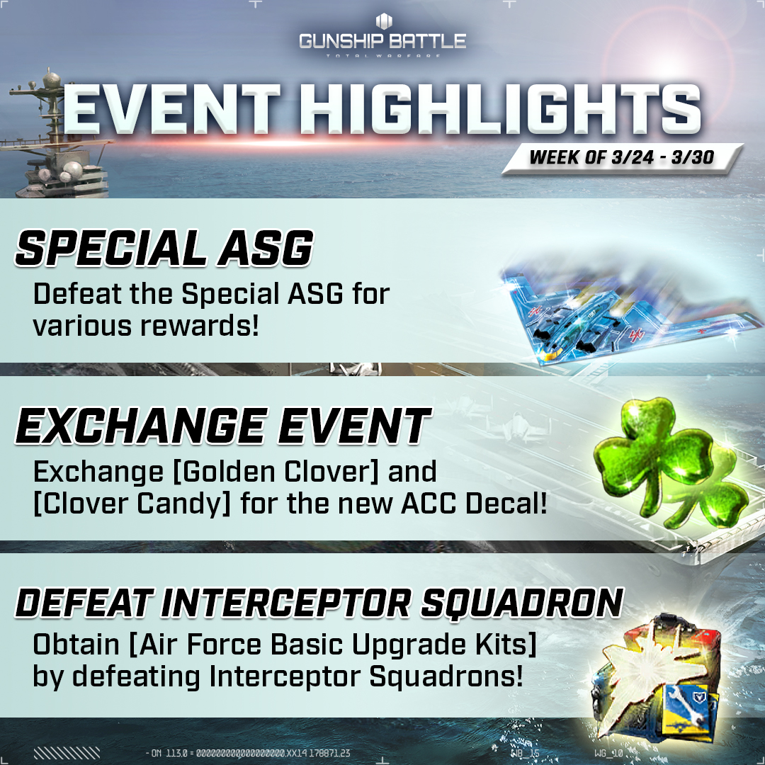 1. STRIKE GROUP - OPERATION STORM OF SPRING ⛈️
Challenge the Special Strike Group to obtain rewards like [Ship Upgrade Core] and more!
 
2. LUCKY SHARE EXCHANGE EVENT ☘️
Exchange [Golden Clover] and [Clover Candy] for various rewards like the [Clover] Aircraft Carrier Decal!

3.