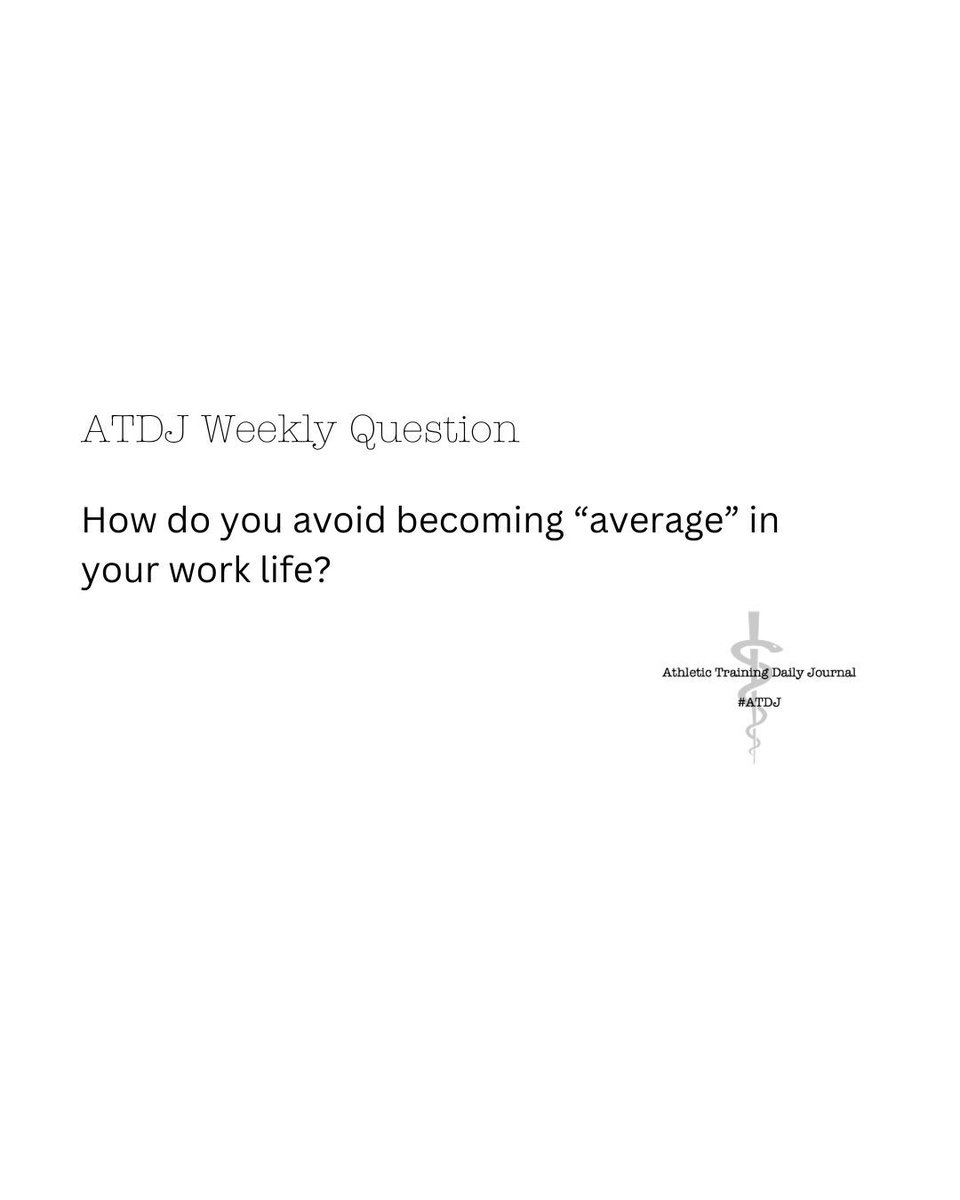 #ATDJ Weekly Question

How do you avoid becoming “average” in your work life?

#ATtwitter #at4all #atcchat #complicatedsimple #reflection #growth #journal #personal #professional #ATimpact #athletictraining #community #leadership #management #communication #service #development