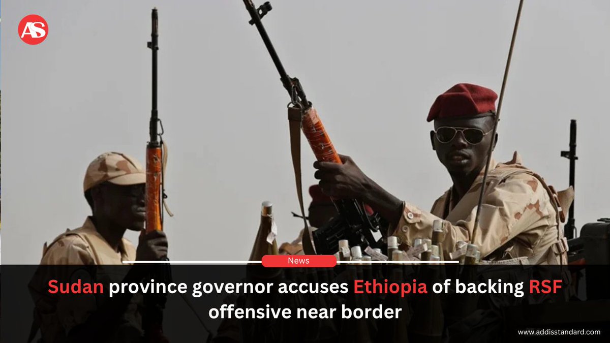 addisstandard's tweet image. #Sudan province governor accuses #Ethiopia of backing RSF offensive near border

A Sudanese governor aligned with the country’s military has accused Ethiopia of supporting a recent offensive by the Rapid Support Forces (#RSF) and allied fighters near the Sudan–Ethiopia border,
