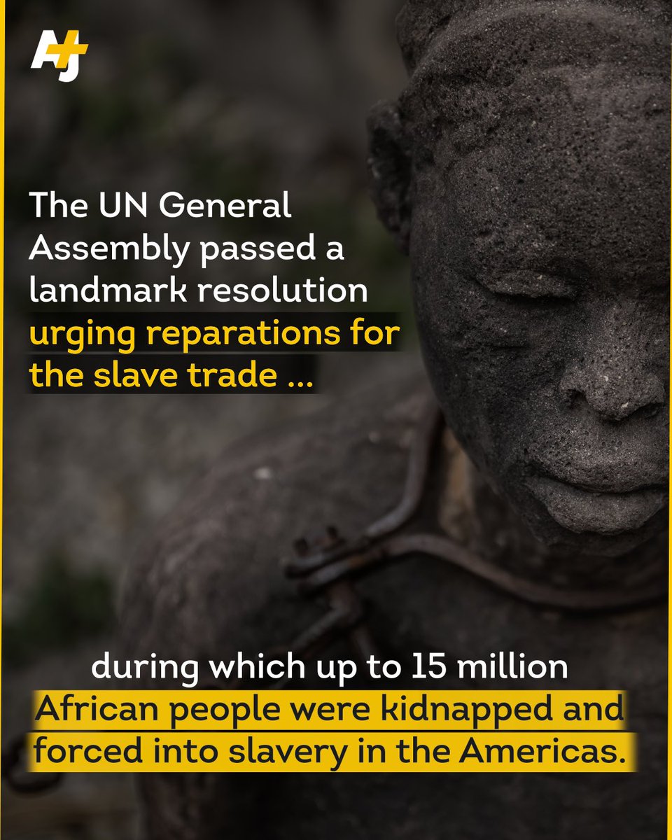 ajplus's tweet photo. The UN General Assembly adopted a resolution spearheaded by Ghana to recognize the transatlantic slave trade as the gravest crime against humanity and demand reparations.

The U.S., Israel and Argentina voted against it – and much of Europe abstained, including France and the UK. https://t.co/AvGfip27qs