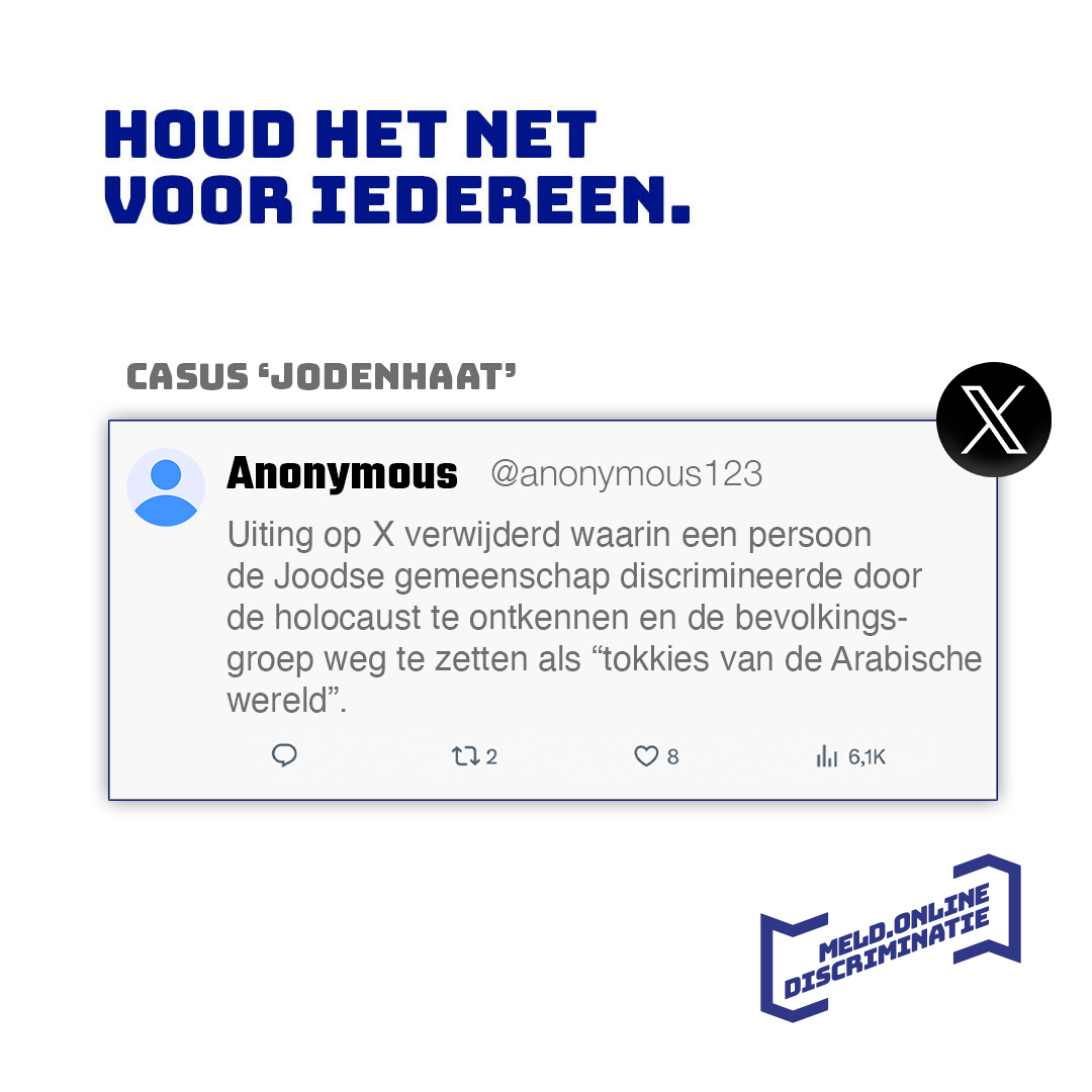 Het platform X heeft onlangs een uiting verwijderd vanwege Jodenhaat.

In de uiting discrimineerde een persoon de Joodse bevolkingsgroep door beledigende opmerkingen. Zo werd de holocaust in twijfel getrokken en werd de Joodse gemeenschap "tokkies van de Arabische wereld"