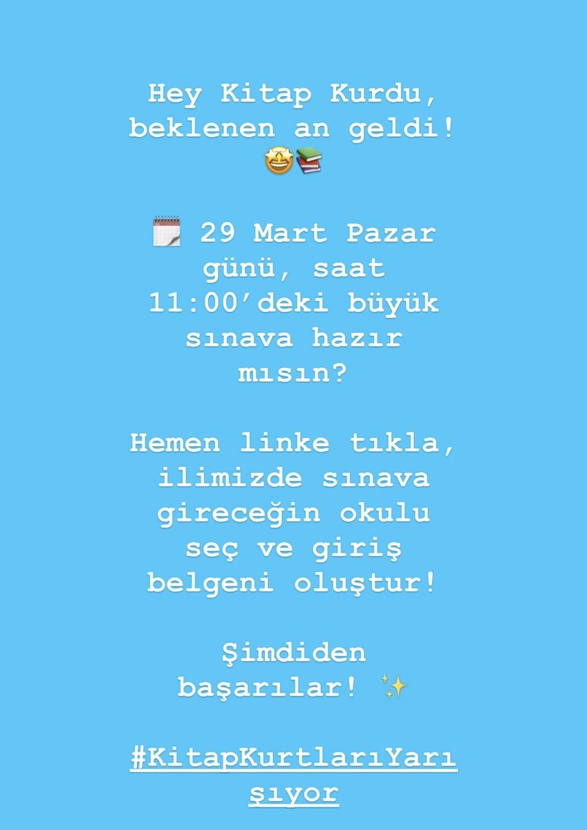 Hey Kitap Kurdu, beklenen an geldi! 🤩📚

🗓️ 29 Mart Pazar günü, saat 11:00’deki büyük sınava hazır mısın?

Hemen aşağıdaki linke tıkla, ilimizde sınava gireceğin okulu seç ve giriş belgeni oluştur! 👇

🔗 sinavbelge.tugva.org

Şimdiden başarılar! ✨

#KitapKurtlarıYarışıyor